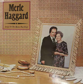 Merle Haggard ‎– Songs For The Mama That Tried