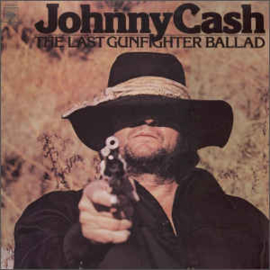 Johnny Cash ‎– The Last Gunfighter Ballad