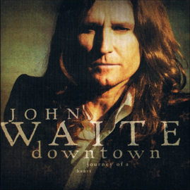 John Waite – Downtown: Journey Of A Heart (CD)