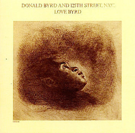 Donald Byrd And 125th Street, N.Y.C. – Love Byrd