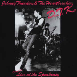 Johnny Thunders & The Heartbreakers ‎– Down To Kill (Complete Live At The Speakeasy)