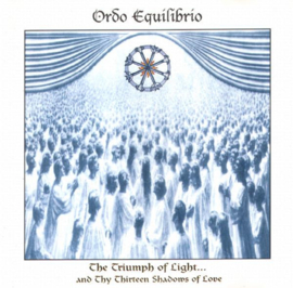 Ordo Equilibrio – The Triumph Of Light... And Thy Thirteen Shadows Of Love (CD)