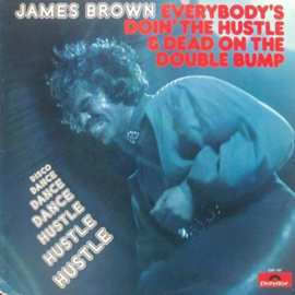 James Brown – Everybody's Doin' The Hustle & Dead On The Double Bump