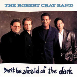 Robert Cray Band ‎– Don't Be Afraid Of The Dark