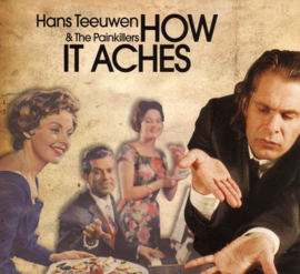 Hans Teeuwen & The Painkillers – How It Aches (CD)