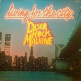 Disco Rock Machine ‎– Living For The City