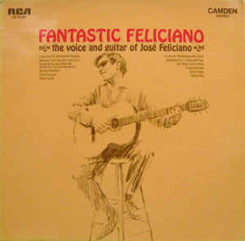 José Feliciano ‎– Fantastic Feliciano - The Voice And Guitar Of José Feliciano