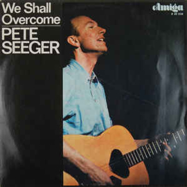 Pete Seeger ‎– We Shall Overcome