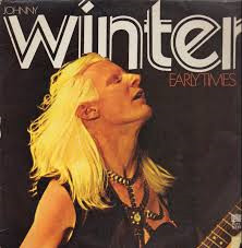 Johnny Winter – Early Times