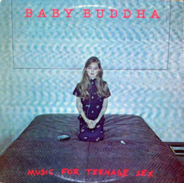 Baby Buddha ‎– Music For Teenage Sex