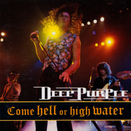 Deep Purple – Come Hell Or High Water (CD)