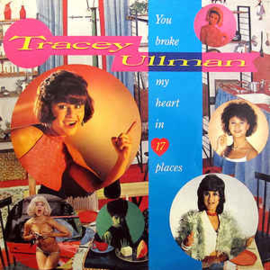 Tracey Ullman ‎– You Broke My Heart In 17 Places