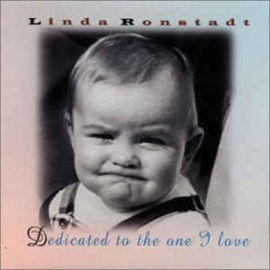Linda Ronstadt ‎– Dedicated To The One I Love (CD)