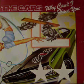 Cars ‎– Why Can't I Have You