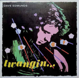 Dave Edmunds ‎– Twangin...
