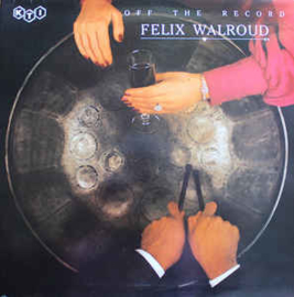 Felix Walroud ‎– Off The Record