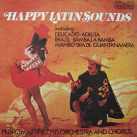 Pedro Martinez, His Orchestra And Chorus ‎– Happy Latin Sounds