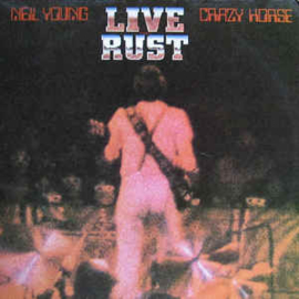 Neil Young & Crazy Horse ‎– Live Rust