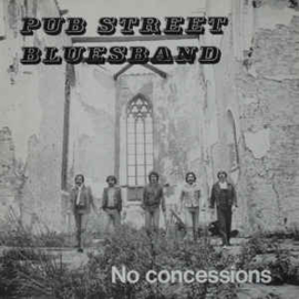 Pub Street Blues Band ‎– No Concessions