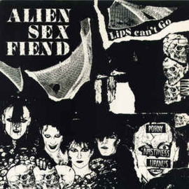 Alien Sex Fiend ‎– Lips Can't Go