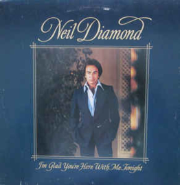 Neil Diamond ‎– I'm Glad You're Here With Me Tonight