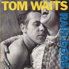 Tom Waits ‎– Rain Dogs