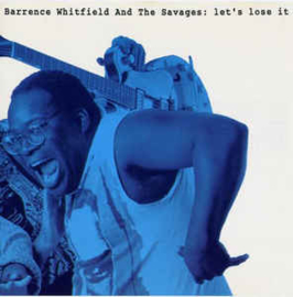 Barrence Whitfield And The Savages ‎– Let's Lose It