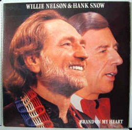Willie Nelson & Hank Snow ‎– Brand On My Heart