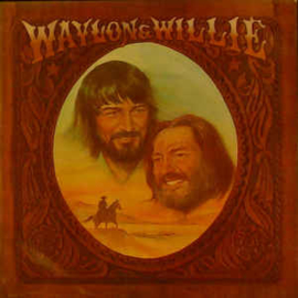 Waylon Jennings & Willie Nelson ‎– Waylon & Willie