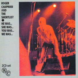 Roger Chapman And The Shortlist – He Was...She Was...You Was...We Was... (CD)