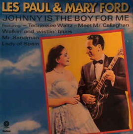 Les Paul & Mary Ford ‎– Johnny Is The Boy For Me
