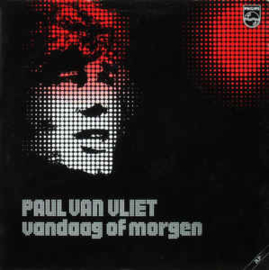 Paul Van Vliet ‎– Vandaag Of Morgen