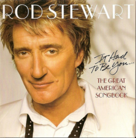 Rod Stewart – It Had To Be You... The Great American Songbook (CD)