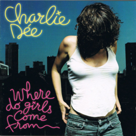 Charlie Dée – Where Do Girls Come From (CD)