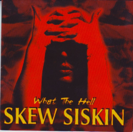 Skew Siskin – What The Hell (CD)