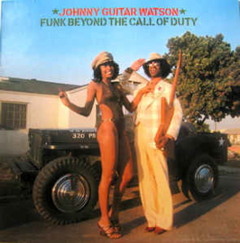 Johnny Guitar Watson ‎– Funk Beyond The Call Of Duty