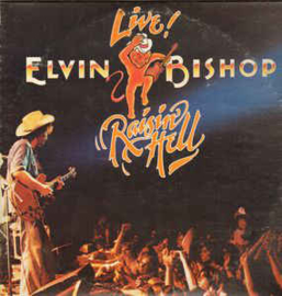 Elvin Bishop ‎– Live! Raisin' Hell