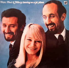 Peter, Paul & Mary ‎– Leaving On A Jet Plane