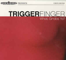 Triggerfinger ‎– What Grabs Ya? (CD)