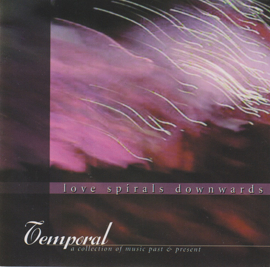 Love Spirals Downwards – Temporal: A Collection Of Music Past & Present (CD)