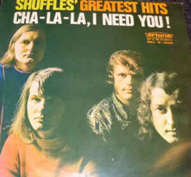 Shuffles ‎– Greatest Hits Cha-La-La, I Need You