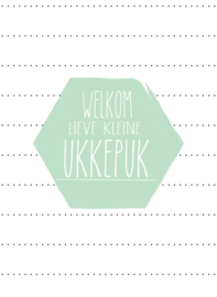 Welkom, kleine ukkepuk