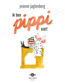 UITGEVERIJ GOTTMER | Ik ben Pippi niet