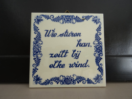 Teksttegel - Wie zeilen kan, zeilt bij elke wind - VERKOCHT