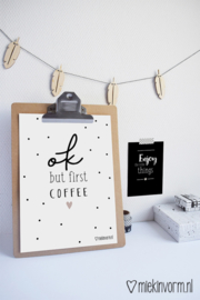 A4 poster met  quote - Ok but first coffee