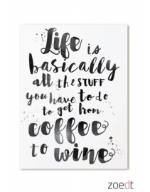 Zoedt kaart A6 - Life is basically all the stuff you have to do to get from coffee to wine