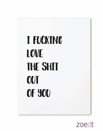 Zoedt kaart A6 - I fucking love the shit out of you