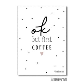 A4 poster met  quote - Ok but first coffee