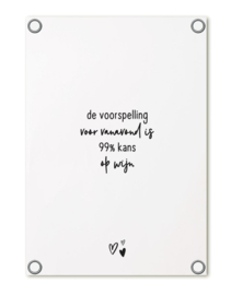 Tuinposter -  '99% kans op wijn'