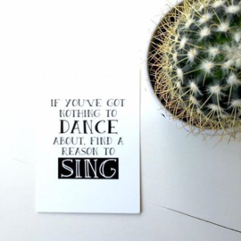 Zoedt kaart A6 - If you've got nothing to dance about, find a reason to sing